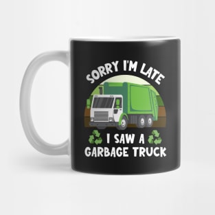 Sorry I'm late I saw a garbage truck | Humor Apparel Mug